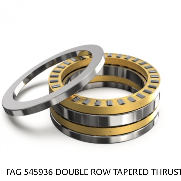 FAG 545936 DOUBLE ROW TAPERED THRUST ROLLER BEARINGS