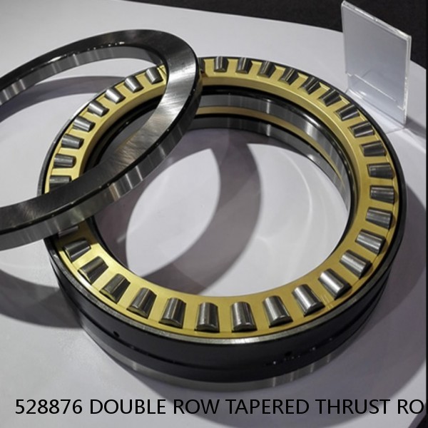 528876 DOUBLE ROW TAPERED THRUST ROLLER BEARINGS